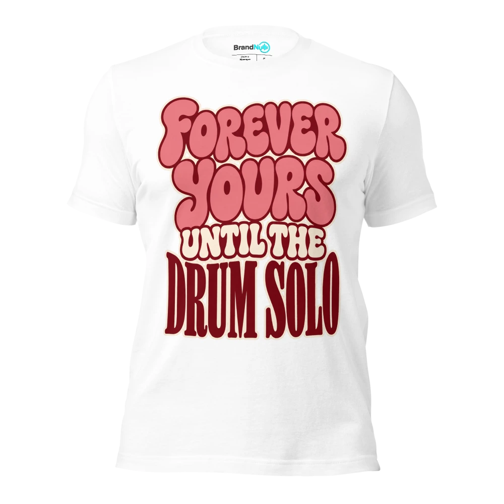 FOREVER YOURS UNTIL THE DRUM SOLO T Shirt White Front