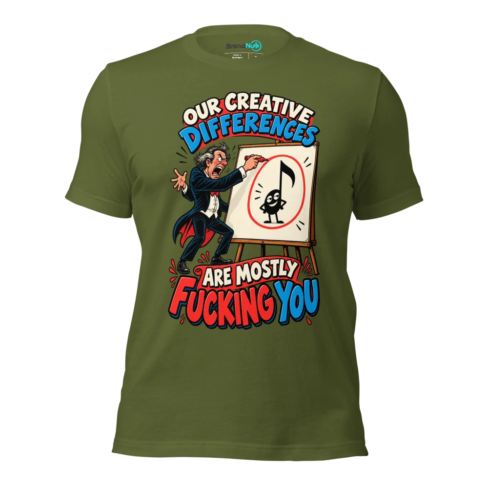 OUR CREATIVE DIFFERENCES ARE MOSTLY FUCKING YOU T Shirt Olive Front