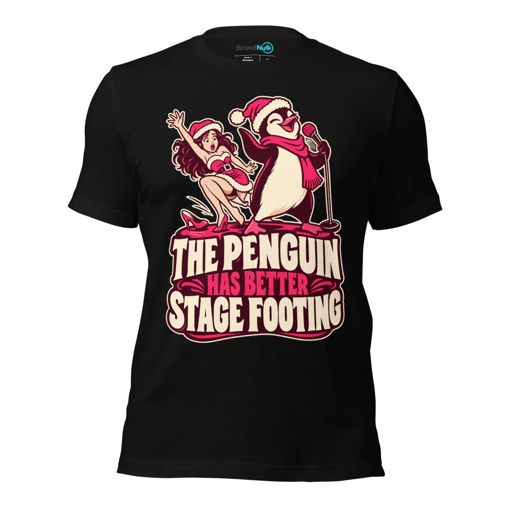 THE PENGUIN HAS BETTER STAGE FOOTING T-SHIRT