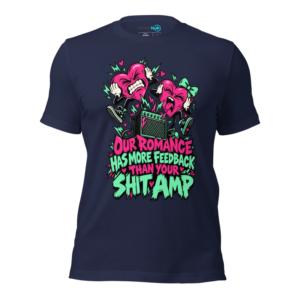 OUR ROMANCE HAS MORE FEEDBACK THAN YOUR SHIT AMP T Shirt Navy Front