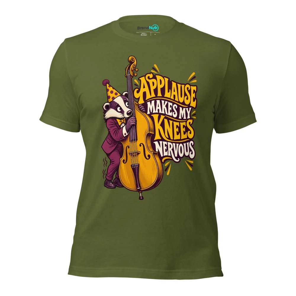 APPLAUSE MAKES MY KNEES NERVOUS T Shirt Olive Front