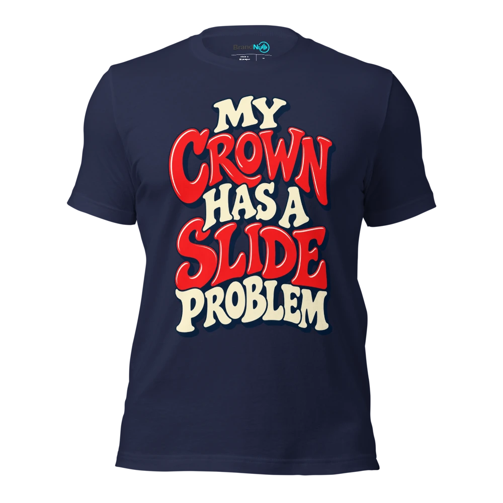MY CROWN HAS A SLIDE PROBLEM T Shirt Navy Front