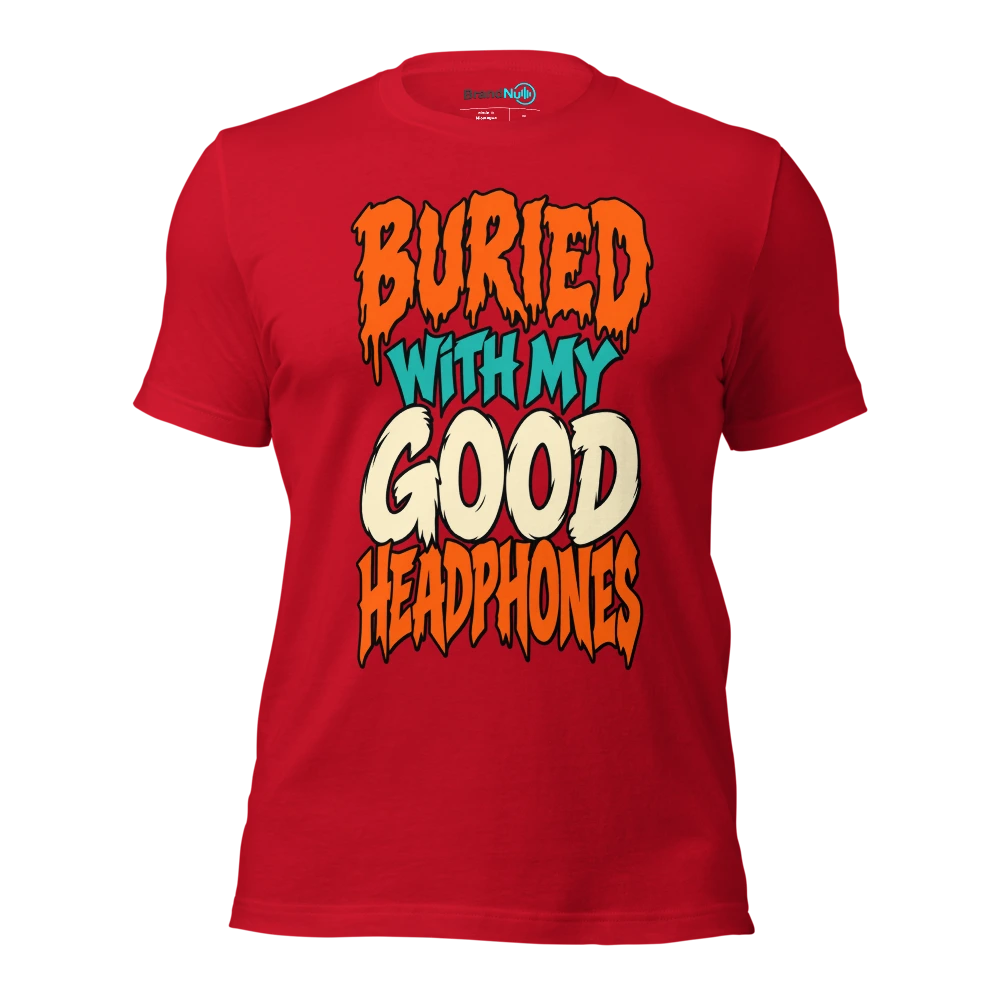 BURIED WITH MY GOOD HEADPHONES T Shirt Red Front