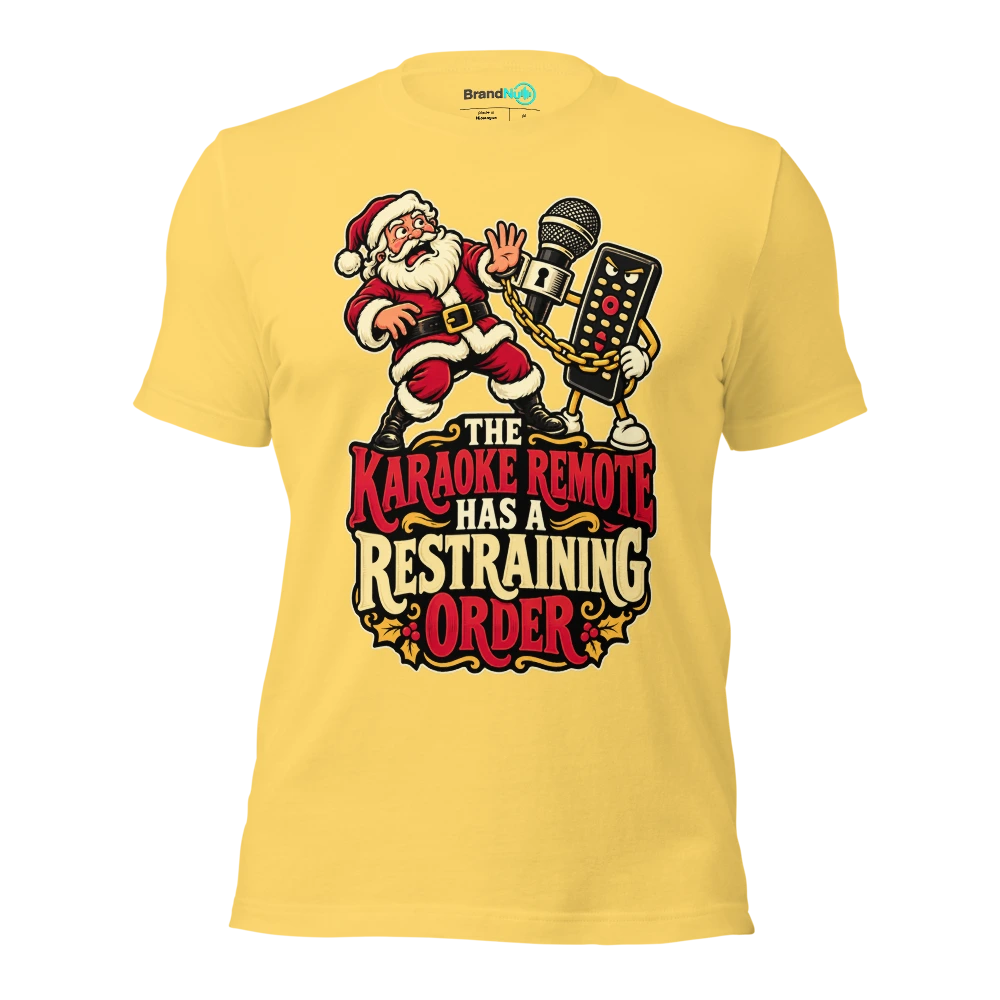 THE KARAOKE REMOTE HAS A RESTRAINING ORDER T Shirt Yellow Front