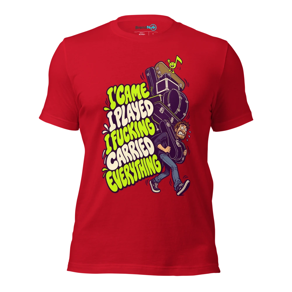 I CAME I PLAYED I FUCKING CARRIED EVERYTHING T Shirt Red Front