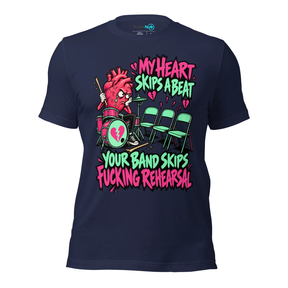 MY HEART SKIPS A BEAT YOUR BAND SKIPS FUCKING REHEARSAL T Shirt Navy Front