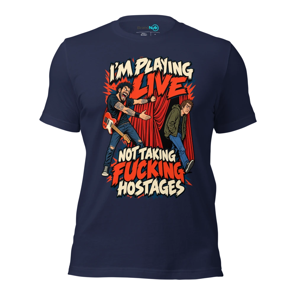 I'M PLAYING LIVE NOT TAKING FUCKING HOSTAGES T Shirt Navy Front
