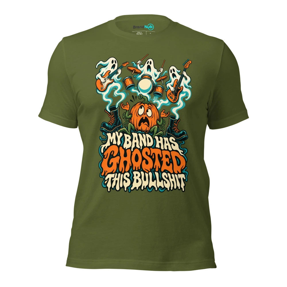 MY BAND HAS GHOSTED THIS BULLSHIT T Shirt Olive Front