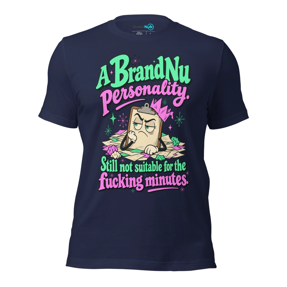 A BrandNu personality. Still not suitable for the fucking minutes T Shirt Navy Front