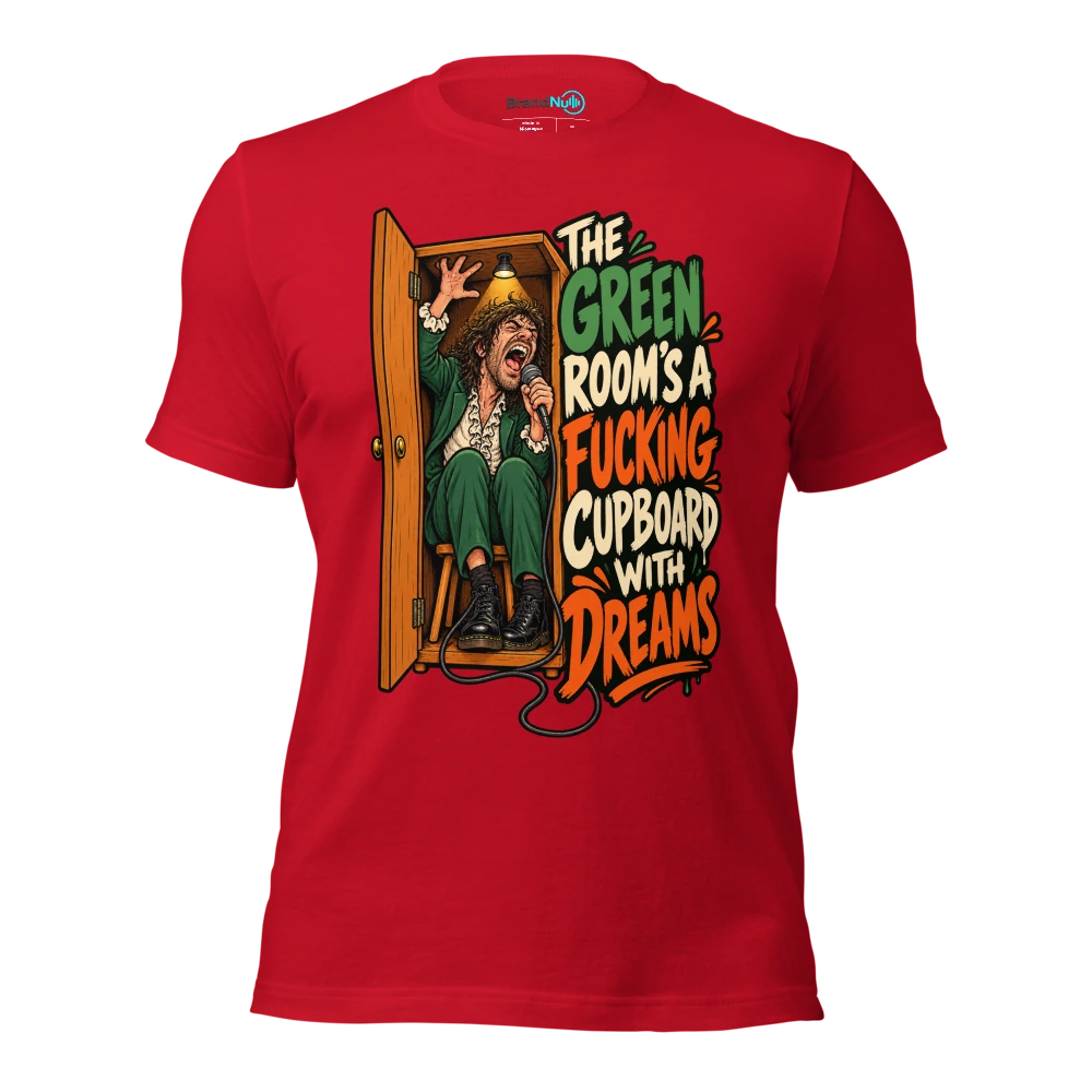 THE GREEN ROOM'S A FUCKING CUPBOARD WITH DREAMS T Shirt Red Front