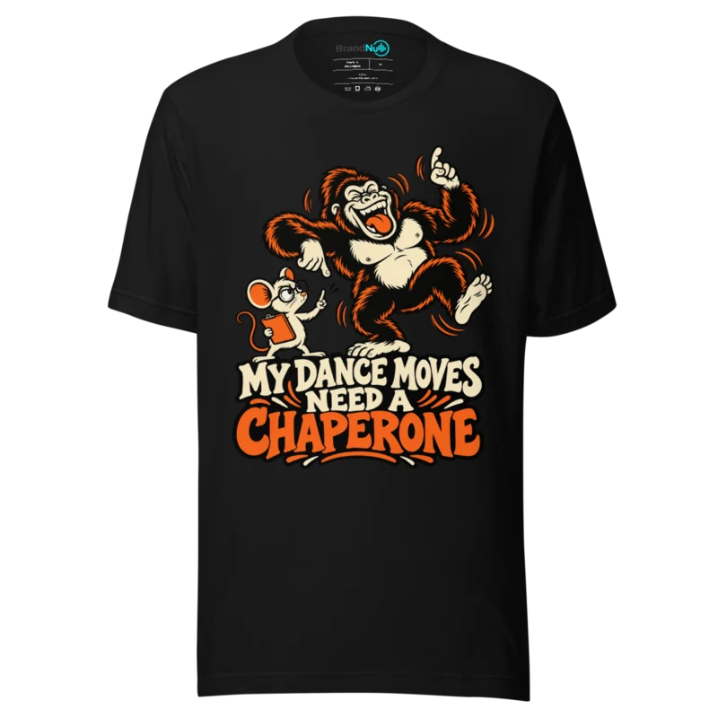 MY DANCE MOVES NEED A CHAPERONE T Shirt - Black