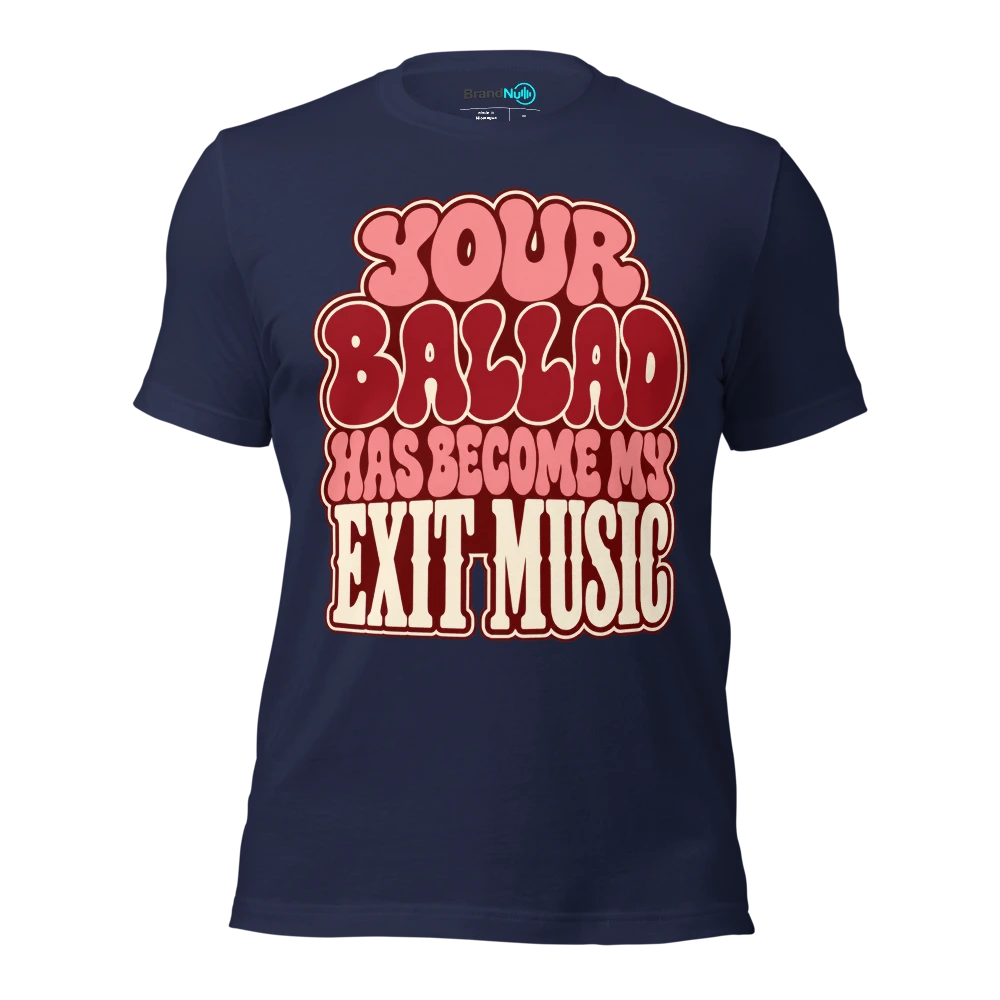 YOUR BALLAD HAS BECOME MY EXIT MUSIC T Shirt Navy Front
