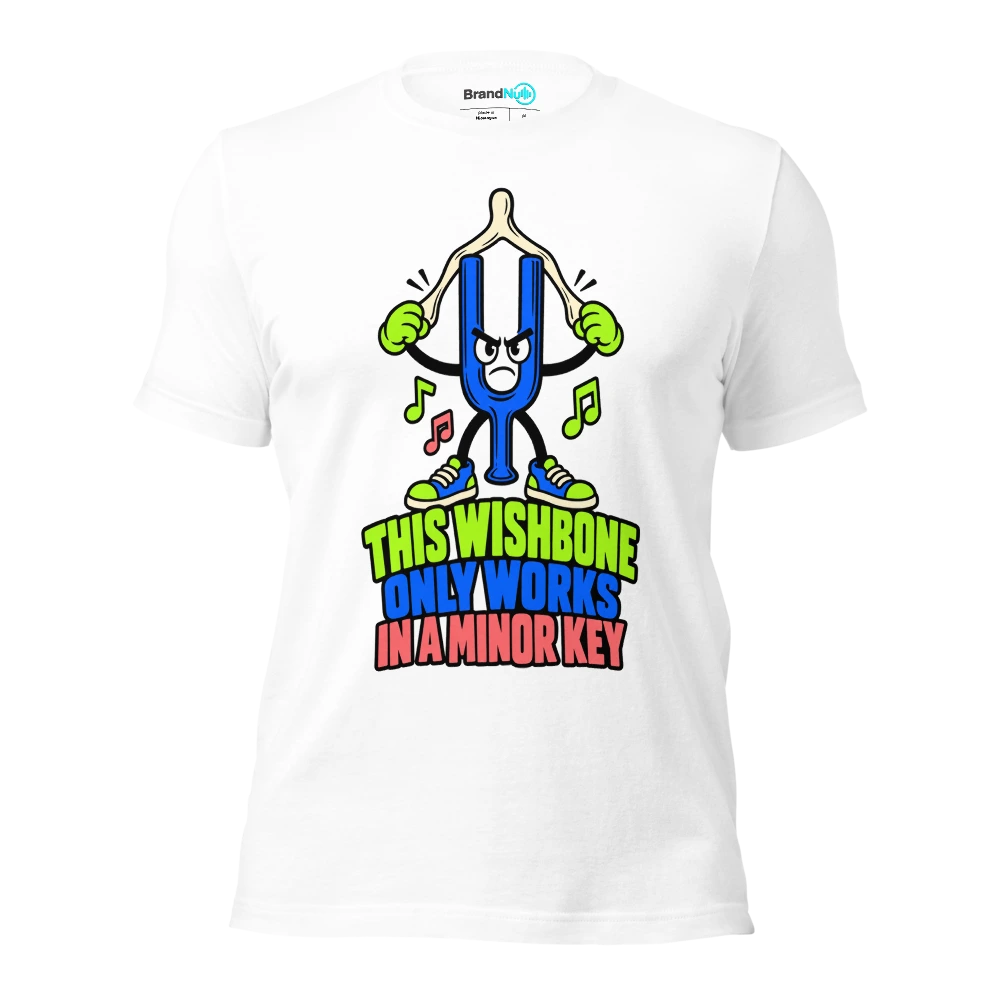 THIS WISHBONE ONLY WORKS IN A MINOR KEY T Shirt White Front