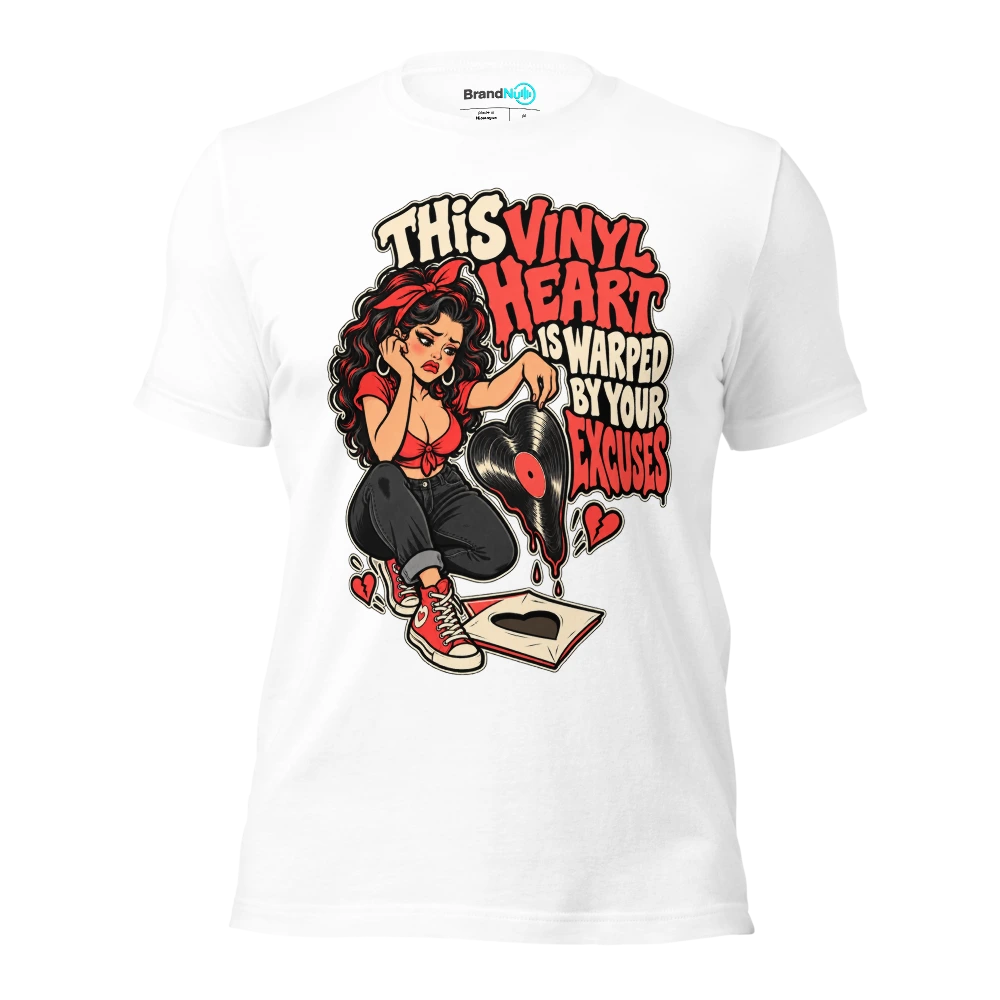 THIS VINYL HEART IS WARPED BY YOUR EXCUSES T Shirt White Front