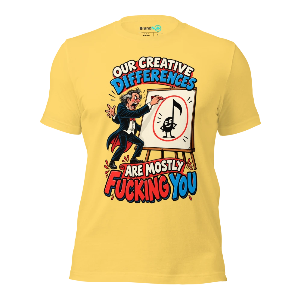 OUR CREATIVE DIFFERENCES ARE MOSTLY FUCKING YOU T Shirt Yellow Front
