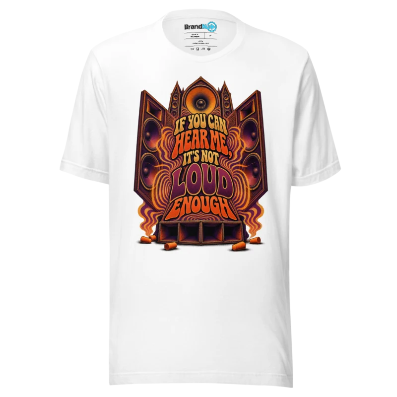 If You Can Hear Me, It's Not Loud Enough – Rave Slogan T Shirt