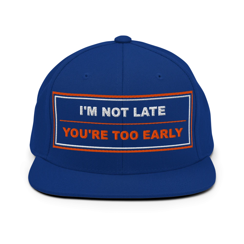 I'm Not Late, You're Too Early - BrandNu Classic Snapback - Royal Blue