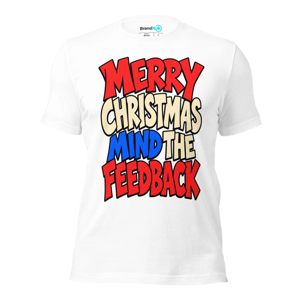 MERRY CHRISTMAS MIND THE FEEDBACK T Shirt White Front