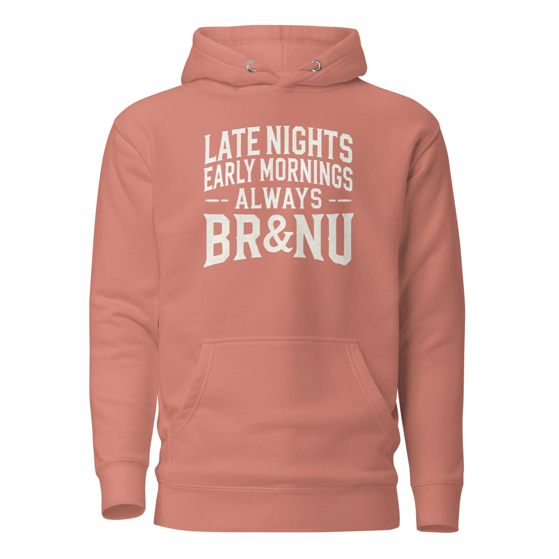 Late Nights, Early Mornings, Always BR&NU Hoodie for High-Energy Lifestyles