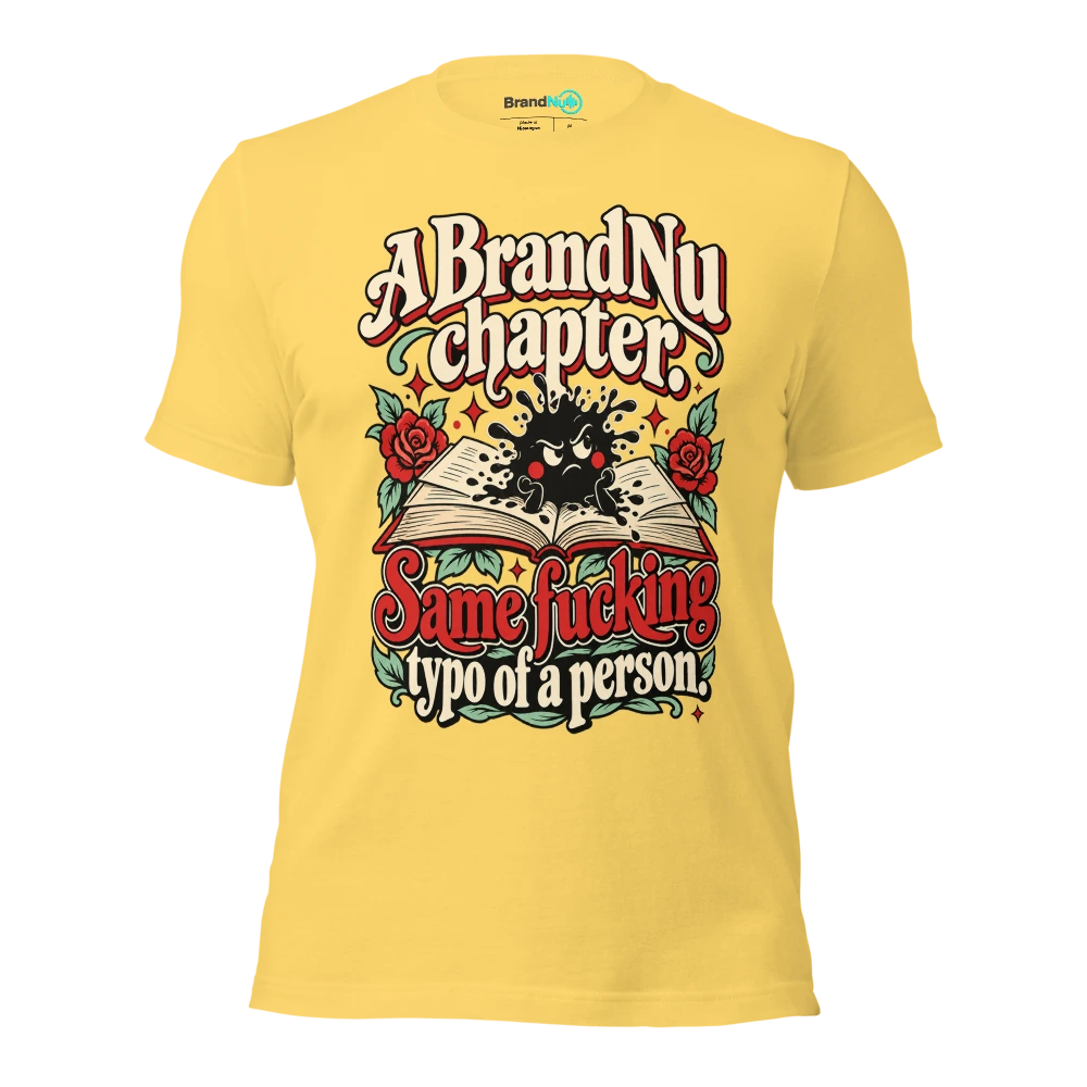A BrandNu chapter. Same fucking typo of a person T Shirt Yellow Front