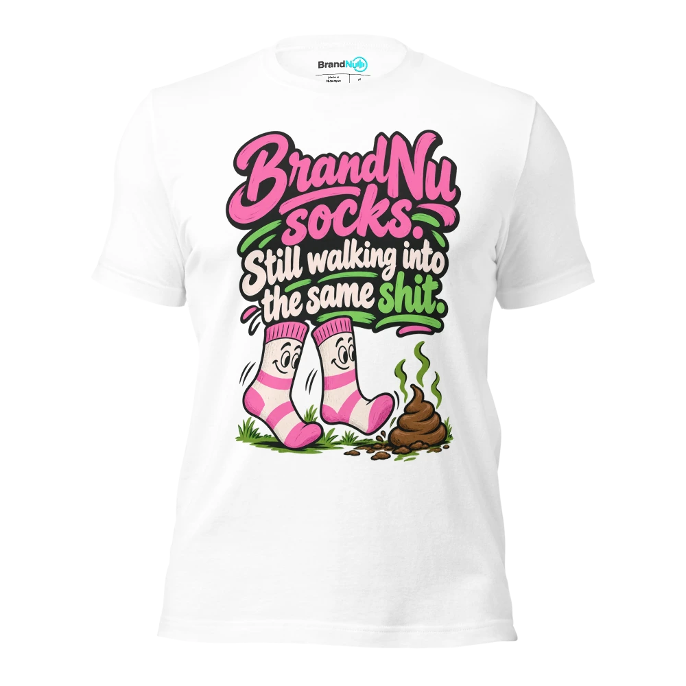 BrandNu socks. Still walking into the same shit T Shirt White Front