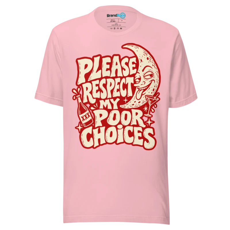 BrandNu Please Respect My Poor Choices T-Shirt - Pink