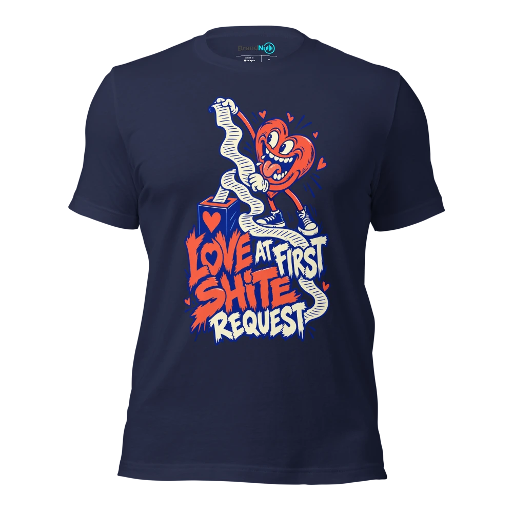 LOVE AT FIRST SHITE REQUEST T Shirt Navy Front