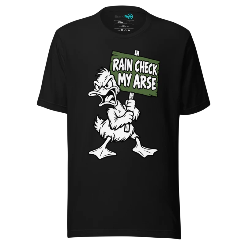 RAIN CHECK MY ARSE T Shirt - Black
