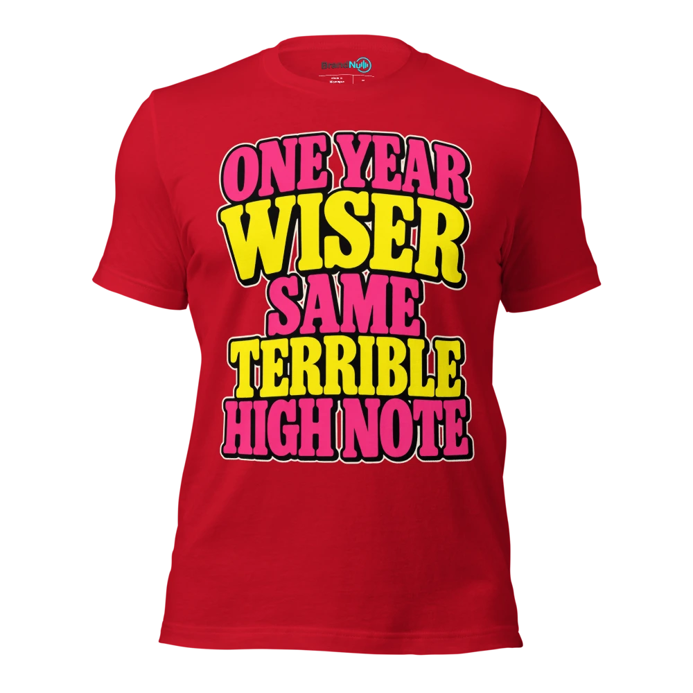 ONE YEAR WISER SAME TERRIBLE HIGH NOTE T Shirt Red Front