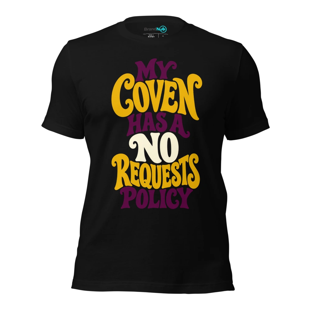 MY COVEN HAS A NO REQUESTS POLICY T Shirt Black Front