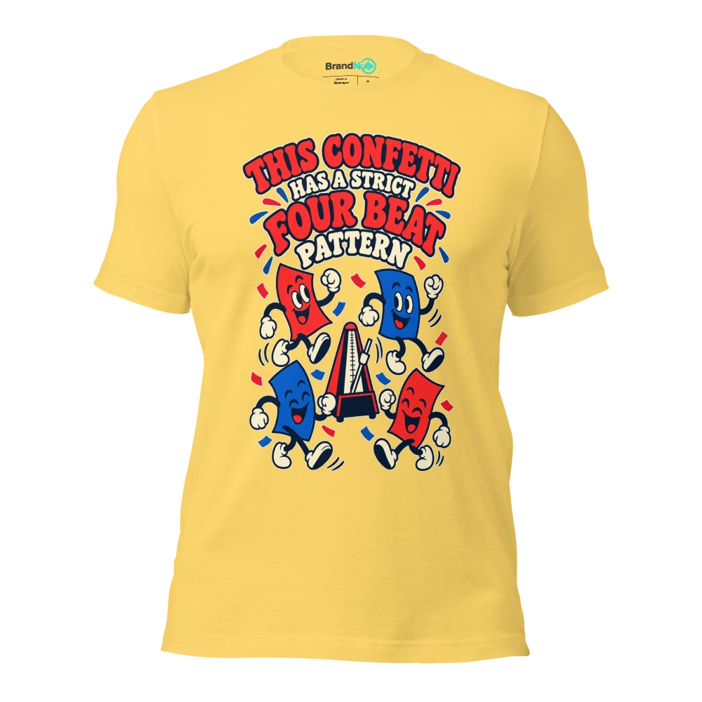 THIS CONFETTI HAS A STRICT FOUR BEAT PATTERN T Shirt Yellow Front