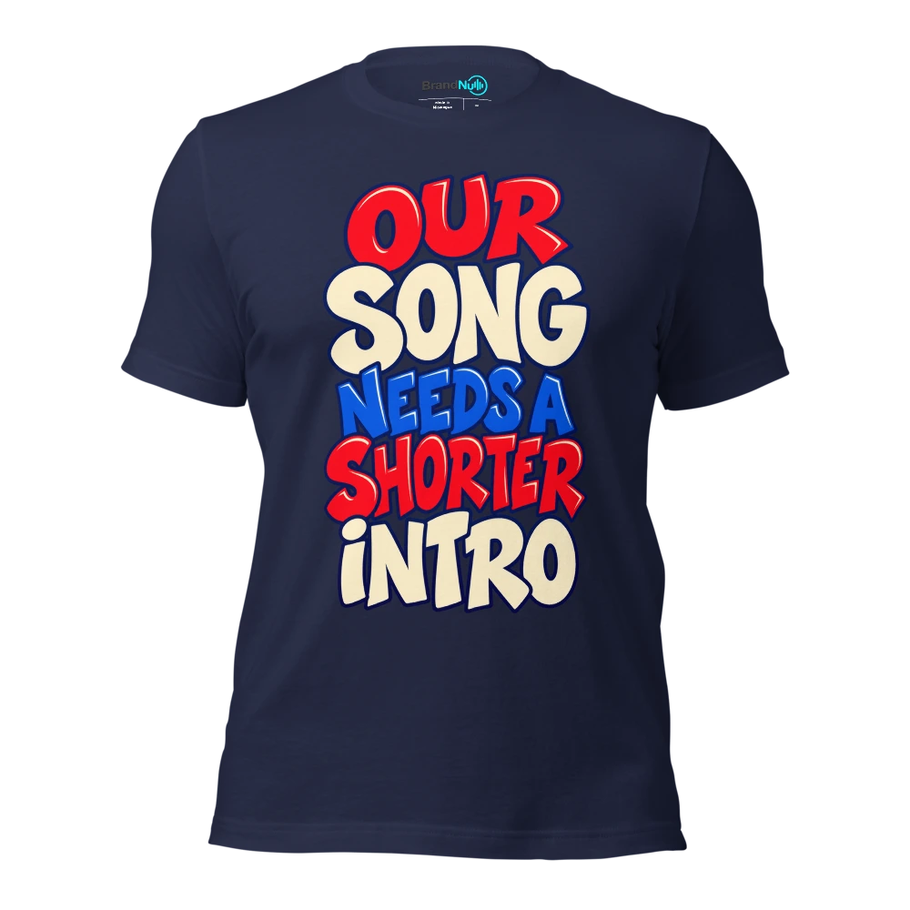 OUR SONG NEEDS A SHORTER INTRO T Shirt Navy Front
