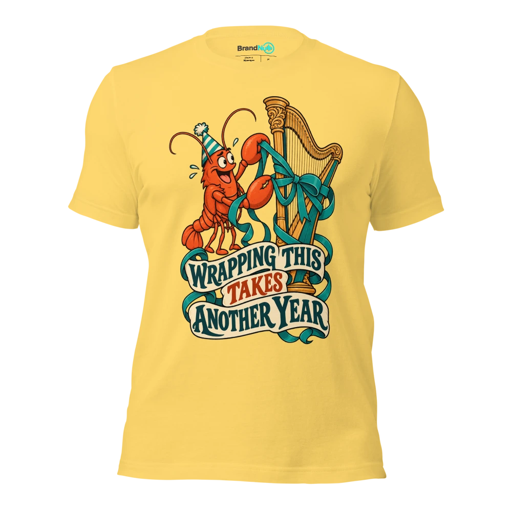 WRAPPING THIS TAKES ANOTHER YEAR T Shirt Yellow Front