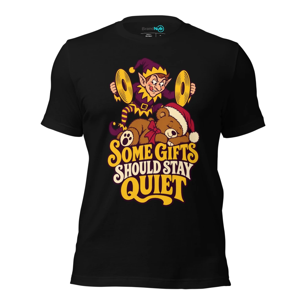 SOME GIFTS SHOULD STAY QUIET T-SHIRT