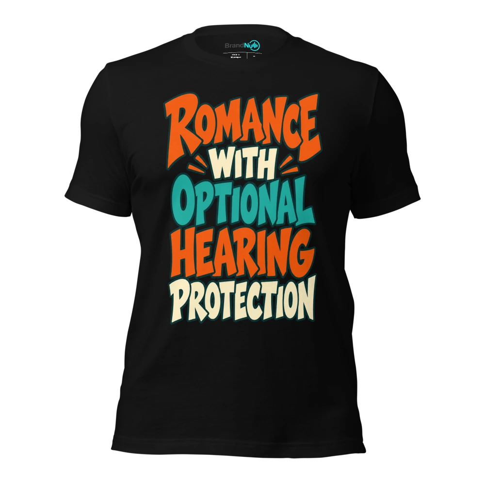 ROMANCE WITH OPTIONAL HEARING PROTECTION T Shirt Black Front