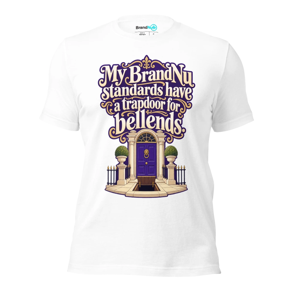 My BrandNu standards have a trapdoor for bellends T Shirt White Front