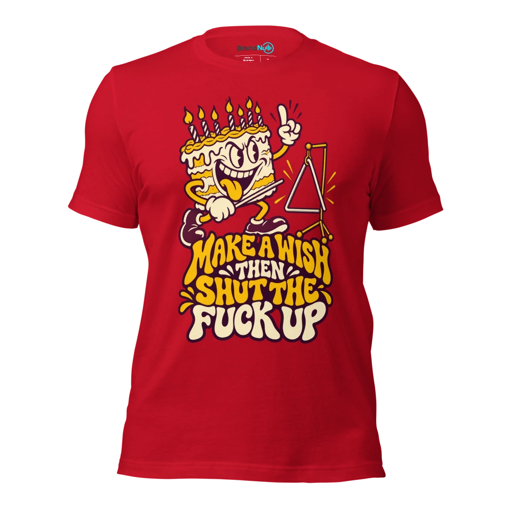 MAKE A WISH THEN SHUT THE FUCK UP T Shirt Red Front