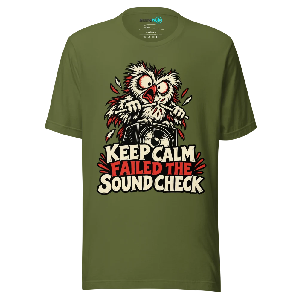 KEEP CALM FAILED THE SOUND CHECK T Shirt Olive Front