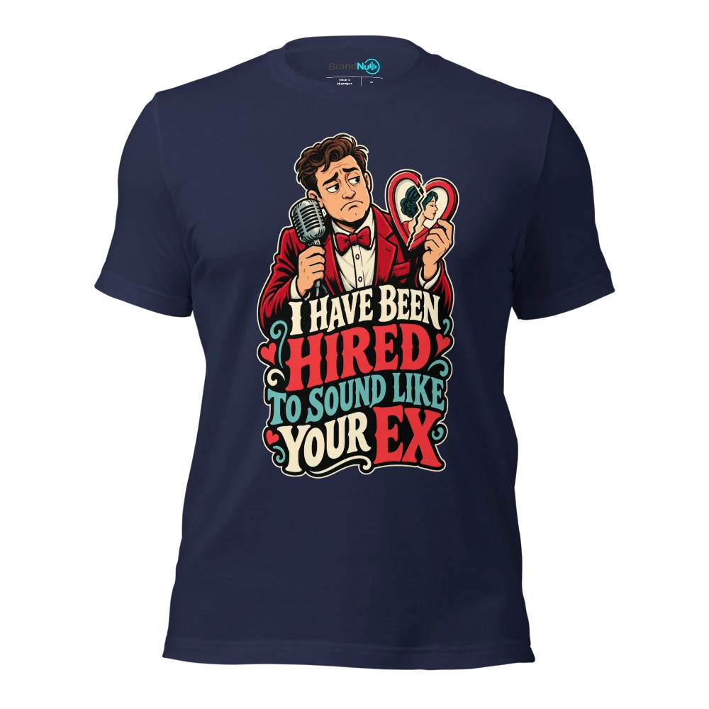 I HAVE BEEN HIRED TO SOUND LIKE YOUR EX T Shirt Navy Front