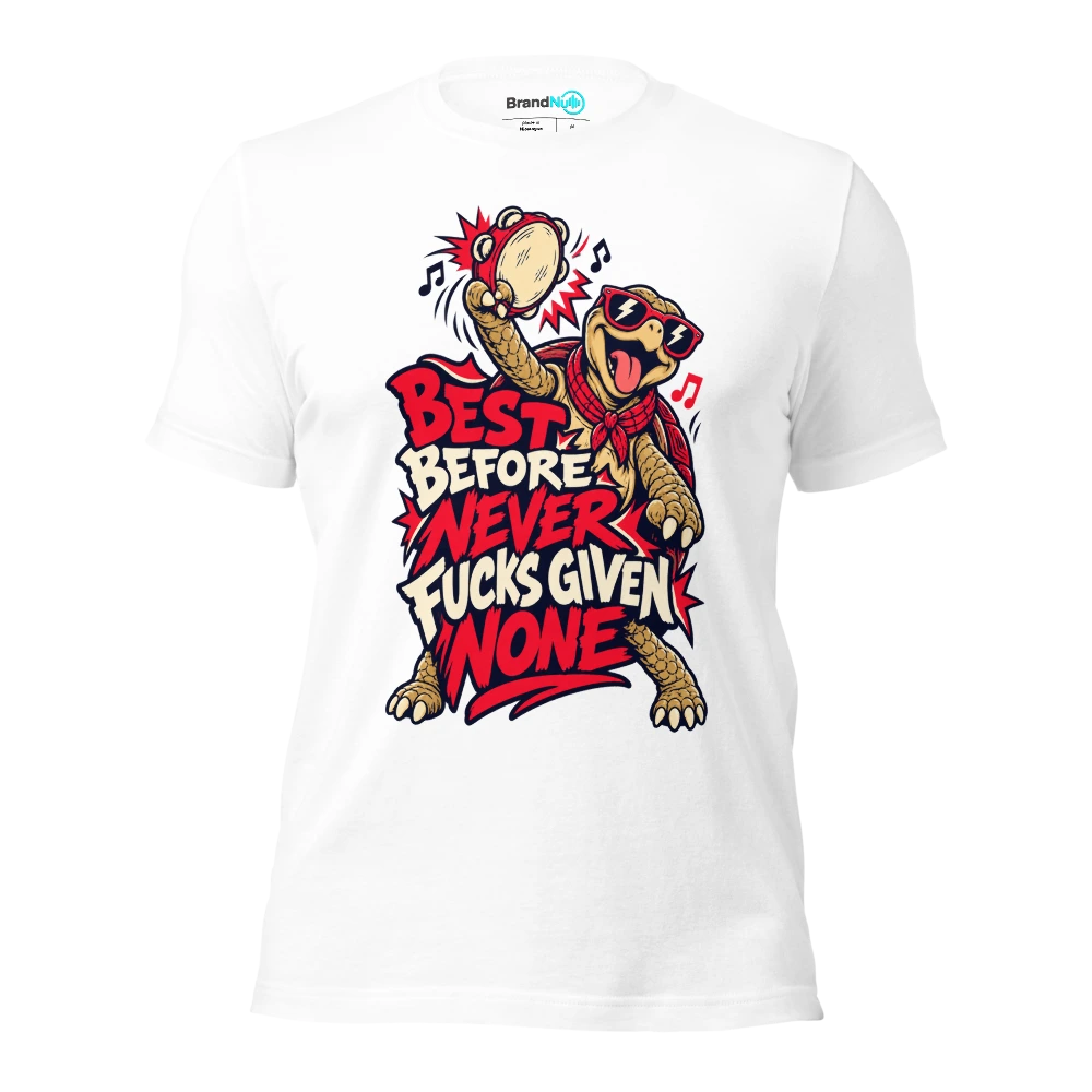 BEST BEFORE NEVER FUCKS GIVEN NONE T Shirt White Front