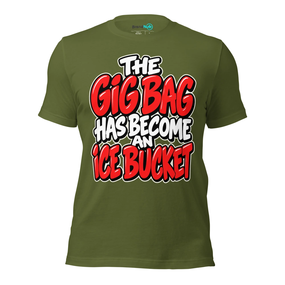 THE GIG BAG HAS BECOME AN ICE BUCKET T Shirt Olive Front