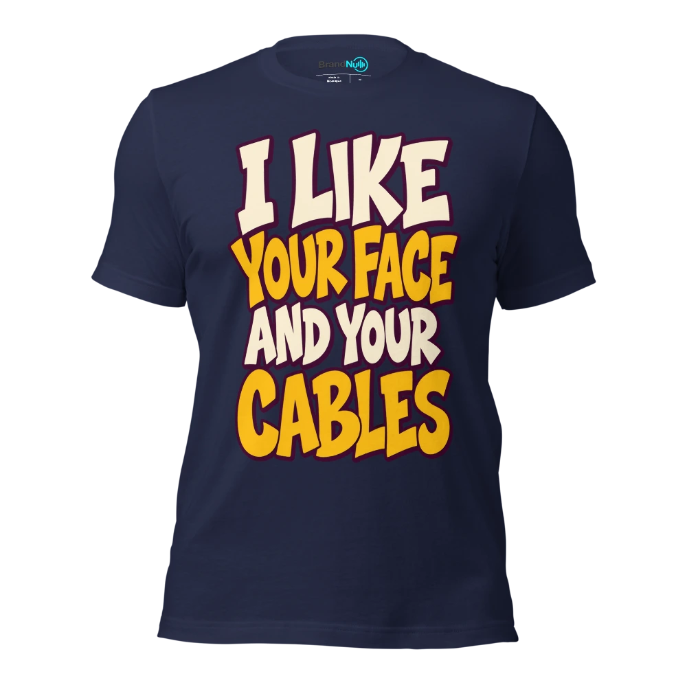 I LIKE YOUR FACE AND YOUR CABLES T Shirt Navy Front