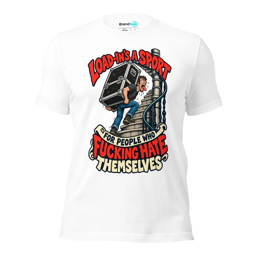 LOAD IN'S A SPORT FOR PEOPLE WHO FUCKING HATE THEMSELVES T Shirt White Front