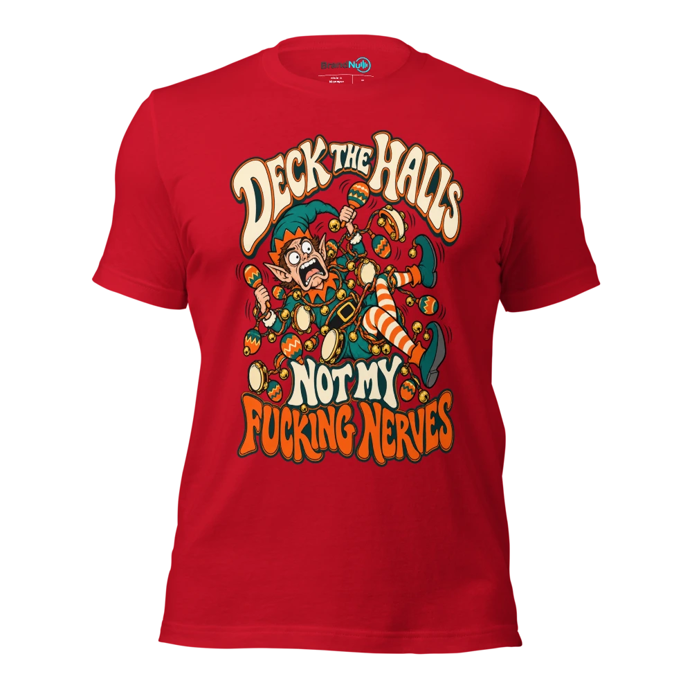 DECK THE HALLS NOT MY FUCKING NERVES T Shirt Red Front
