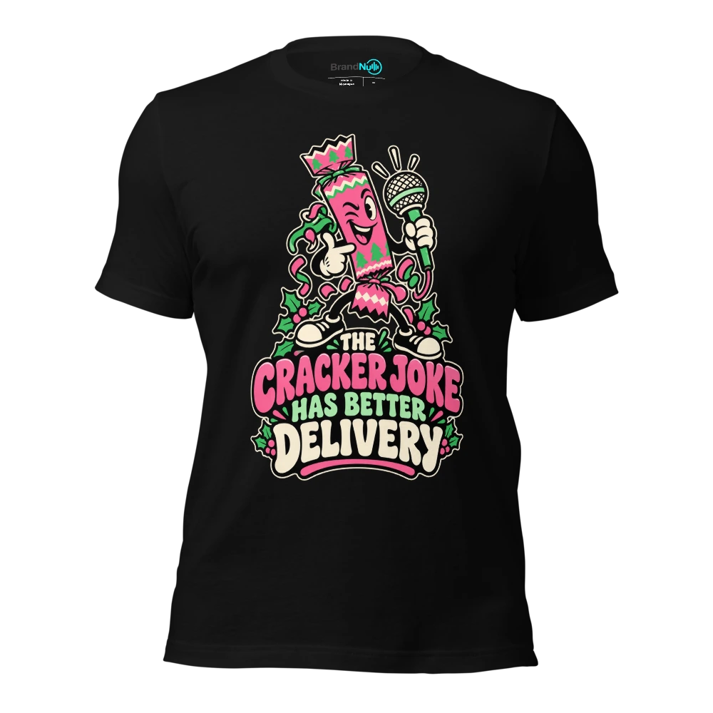 THE CRACKER JOKE HAS BETTER DELIVERY T-SHIRT