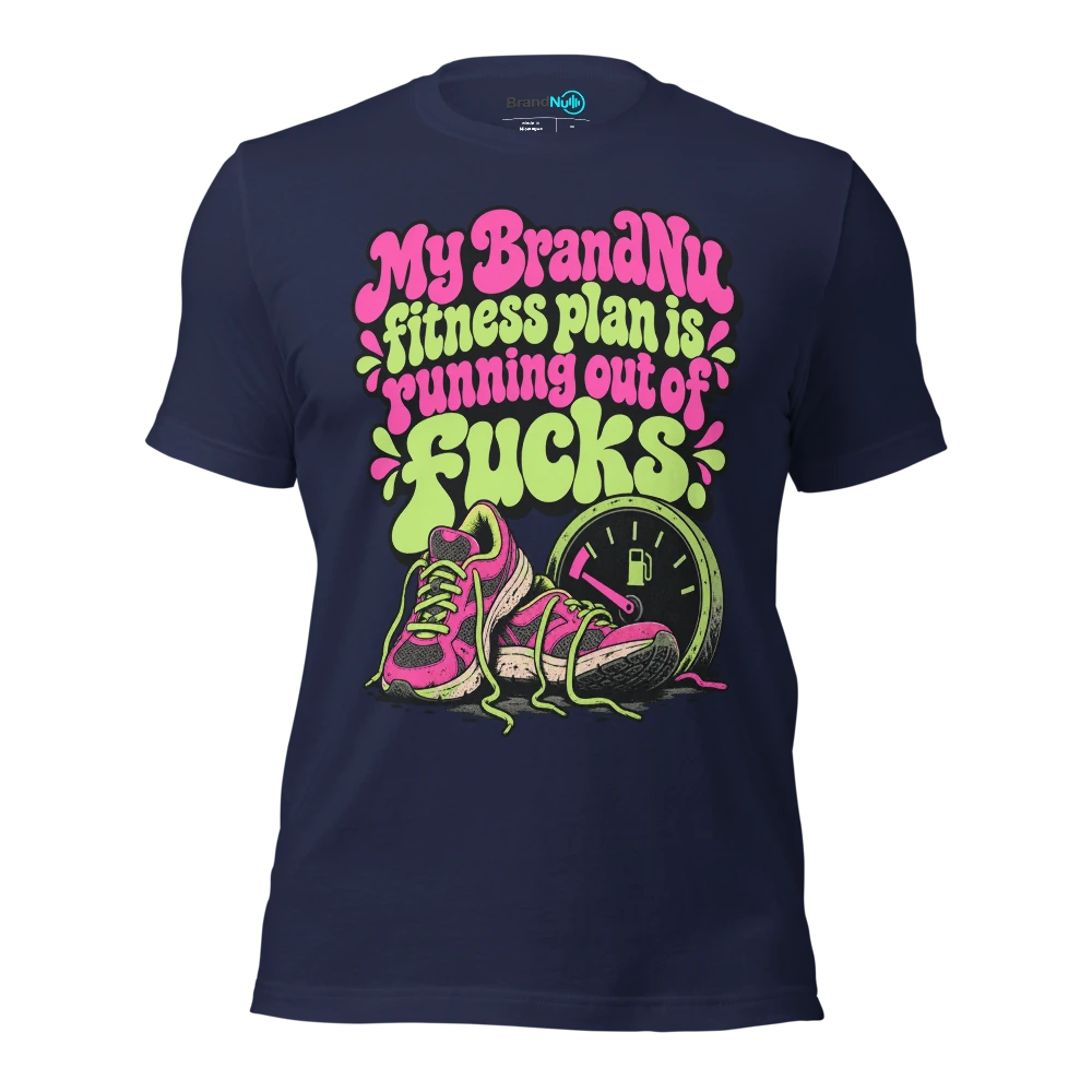 My BrandNu fitness plan is running out of fucks T Shirt Navy Front