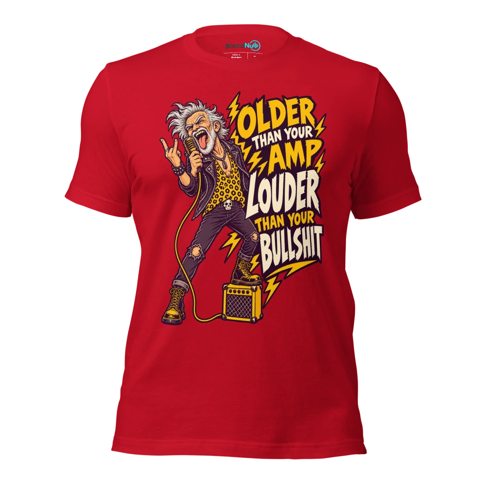 OLDER THAN YOUR AMP LOUDER THAN YOUR BULLSHIT T Shirt Red Front