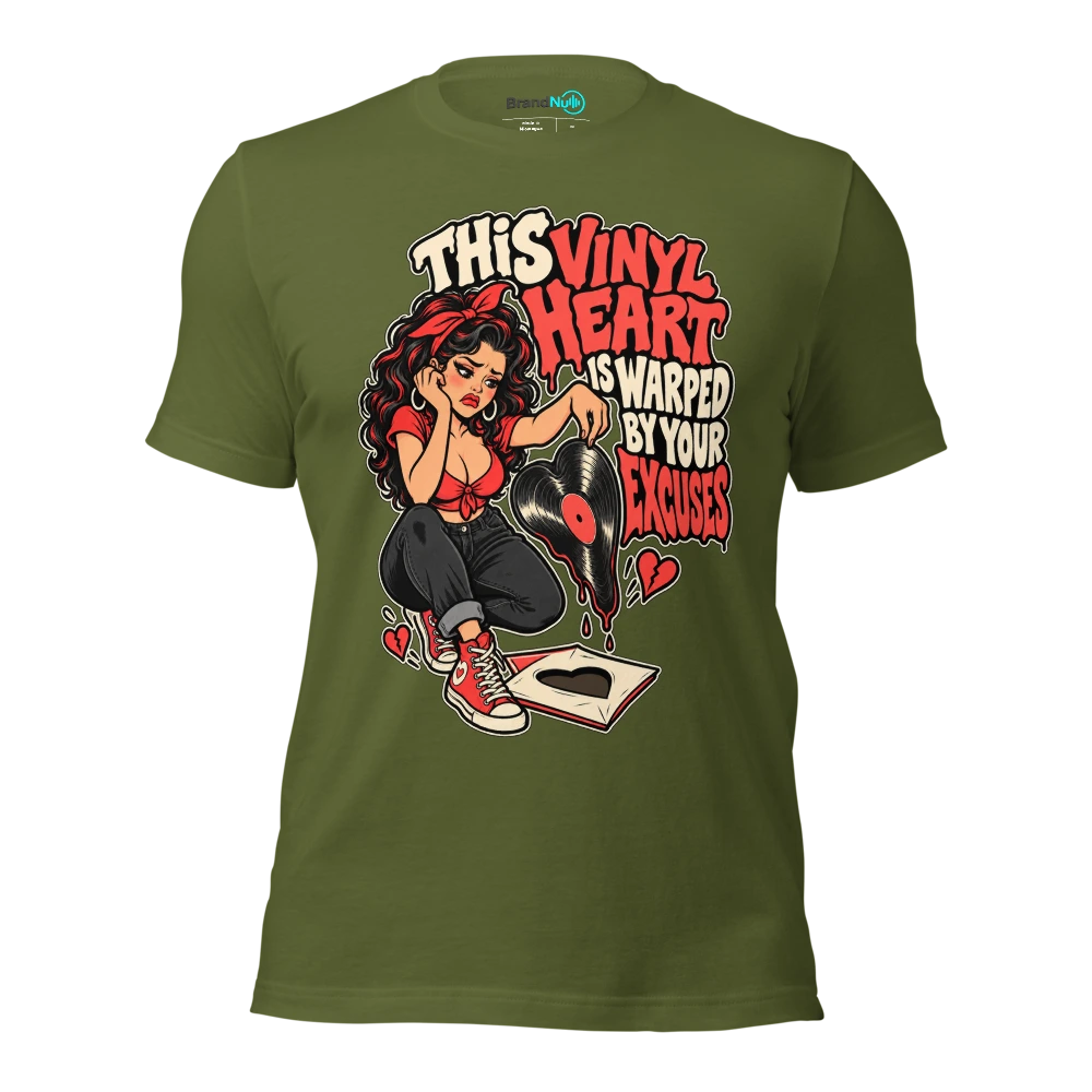 THIS VINYL HEART IS WARPED BY YOUR EXCUSES T Shirt Olive Front