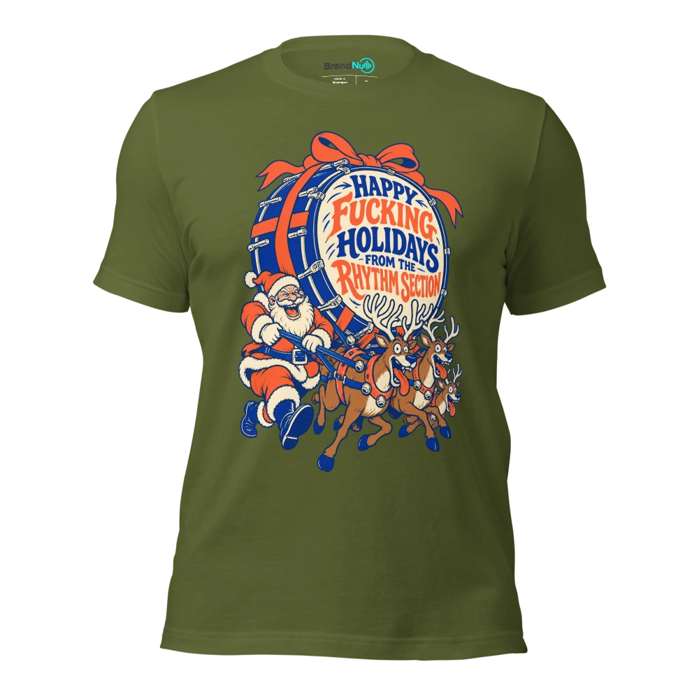 HAPPY FUCKING HOLIDAYS FROM THE RHYTHM SECTION T Shirt Olive Front