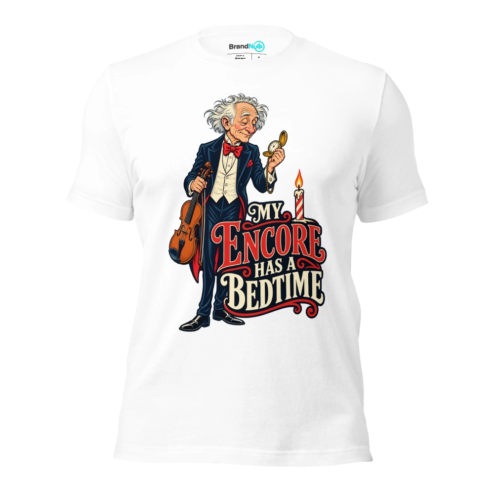 MY ENCORE HAS A BEDTIME T Shirt White Front